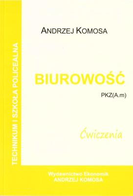 Okładka książki Biurowość ćwiczenia PKZ (A.m) w.2021 EKONOMIK