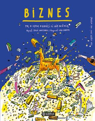 Biznes. To, o czym dorośli Ci nie mówią. Autor: Boguś Janiszewski, MAX SKORWIDER. SmakLiter.pl Okładka książki Biznes. To, o czym dorośli Ci nie mówią