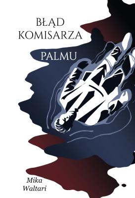 Błąd komisarza Palmu. Tom 2. Autor: Waltari Mika. SmakLiter.pl Okładka książki Błąd komisarza Palmu. Tom 2