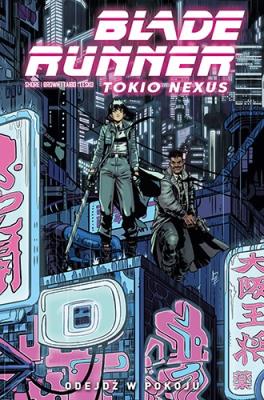 Okładka książki Blade Runner Tokio Nexus. Odejdź w pokoju. Tom 1