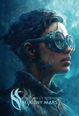 Błękitny Mars. Autor: Robinson Kim Stanley. SmakLiter.pl Okładka książki Błękitny Mars