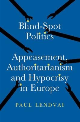 Okładka książki Blind.Spot Politics: Appeasement, Authoritarianism and Hypocrisy in Europe