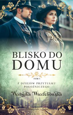 Blisko do domu. Autor: Wierzchowska Weronika. SmakLiter.pl Okładka książki Blisko do domu