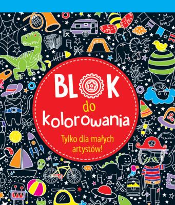 Okładka książki Blok do kolorowania. Tylko dla małych artystów !