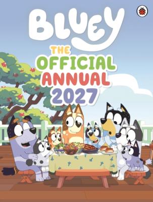 Okładka książki Bluey. The Official Bluey Annual 2027