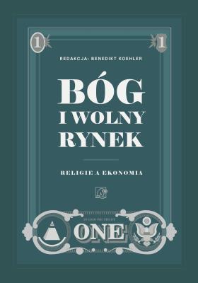 Bóg i wolny rynek. Religie a ekonomia. Autor: Opracowanie zbiorowe. SmakLiter.pl Okładka książki Bóg i wolny rynek. Religie a ekonomia