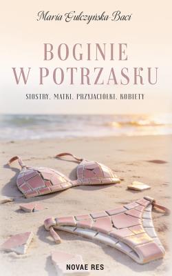 Okładka książki Boginie w Potrzasku. Siostry, matki, przyjaciółki, kobiety