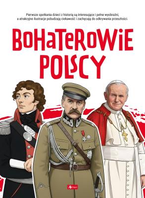 Okładka książki Bohaterowie polscy. Poznaj Polskę