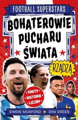 Okładka książki Bohaterowie Pucharu Świata rządzą. Football superstars
