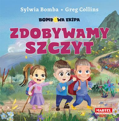 Bombowa ekipa - Zdobywamy szczyt. Autor: Bomba Sylwia, Greg Collins. SmakLiter.pl Okładka książki Bombowa ekipa - Zdobywamy szczyt