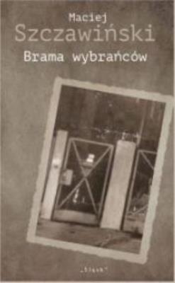 Brama wybrańców. Autor: Maciej Szczawiński. SmakLiter.pl Okładka książki Brama wybrańców
