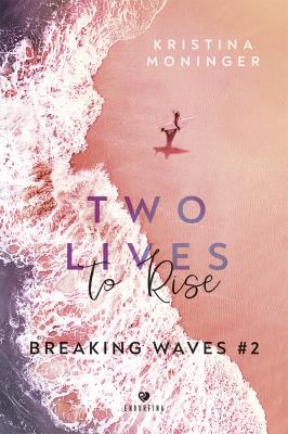 Breaking Waves Tom 2 Two Lives to Rise. Autor: Moninger Kristina. SmakLiter.pl Okładka książki Breaking Waves Tom 2 Two Lives to Rise