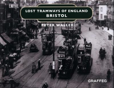 BRISTOL - LOST TRAMWAYS. Autor: Waller Peter. SmakLiter.pl Okładka książki BRISTOL - LOST TRAMWAYS