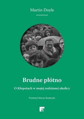 Okładka książki Brudne płótno. O Kłopotach w mojej rodzinnej okolicy
