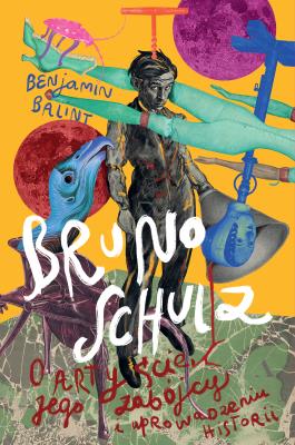 Okładka książki Bruno Schulz. O artyście, jego zabójcy i uprowadzeniu historii