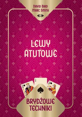 Brydżowe techniki. Lewy atutowe. Autor: David Bird Marc Smith, Marc Smith. SmakLiter.pl Okładka książki Brydżowe techniki. Lewy atutowe