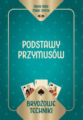 Brydżowe techniki. Podstawy przymusów. Autor: David Bird Marc Smith, Marc Smith. SmakLiter.pl Okładka książki Brydżowe techniki. Podstawy przymusów