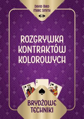 Brydżowe techniki. Rozgrywka kontraktów kolorowych. Autor: David Bird Marc Smith, Marc Smith. SmakLiter.pl Okładka książki Brydżowe techniki. Rozgrywka kontraktów kolorowych