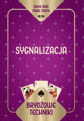 Brydżowe techniki. Sygnalizacja. Autor: David Bird Marc Smith, Marc Smith. SmakLiter.pl Okładka książki Brydżowe techniki. Sygnalizacja
