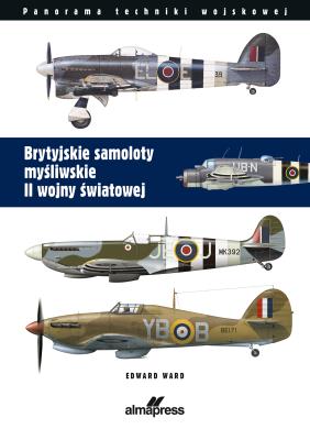 Brytyjskie samoloty myśliwskie II wojny światowej. Autor: Ward Edward. SmakLiter.pl Okładka książki Brytyjskie samoloty myśliwskie II wojny światowej
