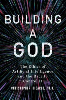 Okładka książki Building a God. The Ethics of Artificial Intelligence and the Race to Control It