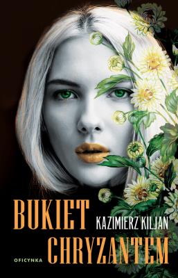 Bukiet chryzantem. Autor: Kazimierz Kiljan. SmakLiter.pl Okładka książki Bukiet chryzantem