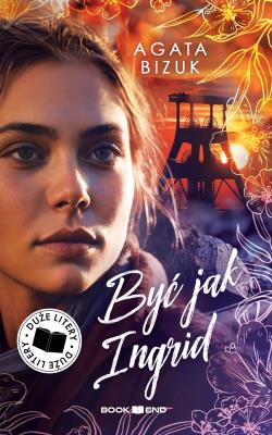 Być jak Ingrid (Duże Litery). Autor: Bizuk Agata. SmakLiter.pl Okładka książki Być jak Ingrid (Duże Litery)