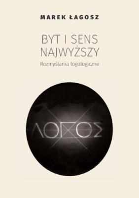 Okładka książki Byt i sens najwyższy. Rozmyślania logologiczne