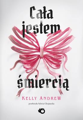 Cała jestem śmiercią. Autor: Kelly Andrew. SmakLiter.pl Okładka książki Cała jestem śmiercią