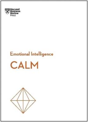 Okładka książki Calm. HBR Emotional Intelligence Series