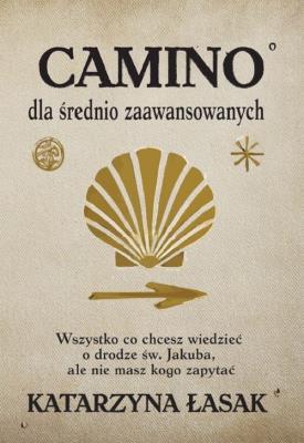 Camino dla średnio zaawansowanych. Autor: Łasak Katarzyna. SmakLiter.pl Okładka książki Camino dla średnio zaawansowanych