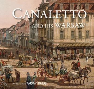 Canaletto And His Warsaw. Autor: * Christian Parma     * Bogna Parma. SmakLiter.pl Okładka książki Canaletto And His Warsaw