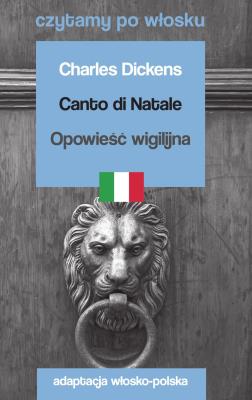Okładka książki Canto di Natale / Opowieść wigilijna. Czytamy po włosku