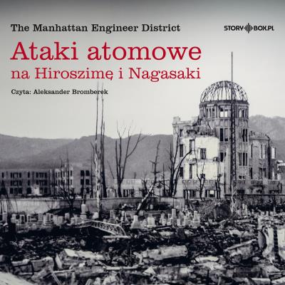 Okładka książki CD MP3 Ataki atomowe na Hiroszimę i Nagasaki