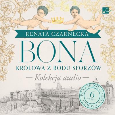 Okładka książki CD MP3 Bona. Królowa z rodu Sforzów. (Kolekcja audio)