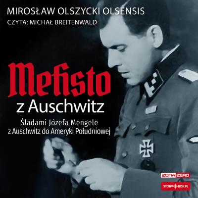 Okładka książki CD MP3 Mefisto z Auschwitz. Śladami Józefa Mengele z Oświęcimia do Ameryki Południowej