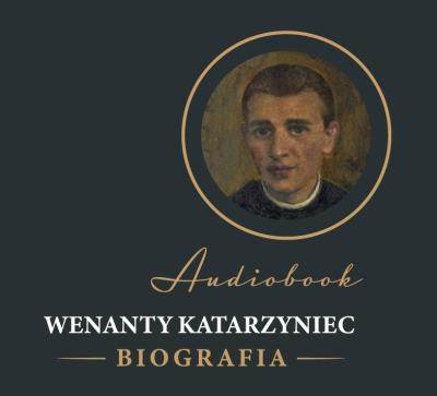 CD MP3 Wenanty Katarzyniec. Biografia. Autor: Edward Staniukiewicz. SmakLiter.pl Okładka książki CD MP3 Wenanty Katarzyniec. Biografia