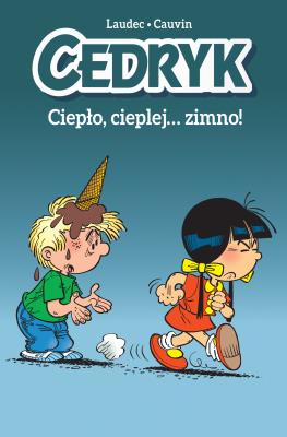 Cedryk. Ciepło, cieplej zimno!. Autor: Cauvin Raoul, Laudec, Maria Mosiewicz. SmakLiter.pl Okładka książki Cedryk. Ciepło, cieplej zimno!