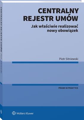 Centralny Rejestr Umów - jak właściwie realizować nowy obowiązek. Autor: Sitniewski Piotr. SmakLiter.pl Okładka książki Centralny Rejestr Umów - jak właściwie realizować nowy obowiązek