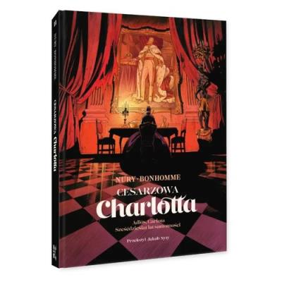 Cesarzowa Charlotta Tom 2 Adiós Carlota / Sześćdziesiąt lat samotności. Autor: Fabien Nury. SmakLiter.pl Okładka książki Cesarzowa Charlotta Tom 2 Adiós Carlota / Sześćdziesiąt lat samotności