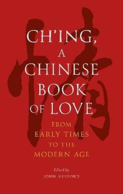 Okładka książki Ch'ing, a Chinese Book of Love. From Early Times to the Modern Age