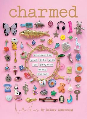 Okładka książki Charmed: Accessorize your life with 20 projects using charms