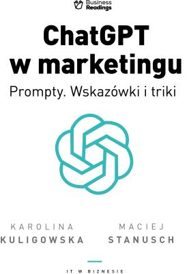 ChatGPT w marketingu - Prompty. Wskazówki i triki. Autor: Kuligowska Karolina, Stanusch Maciej. SmakLiter.pl Okładka książki ChatGPT w marketingu - Prompty. Wskazówki i triki
