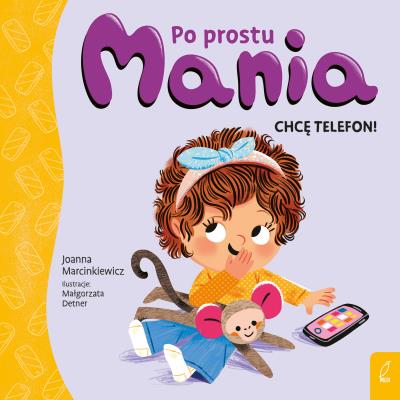 Okładka książki Chcę telefon! Po prostu Mania