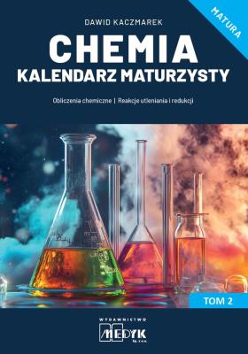Chemia Kalendarz Maturzysty T.2. Autor: Kaczmarek Dawid. SmakLiter.pl Okładka książki Chemia Kalendarz Maturzysty T.2