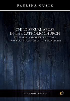 Okładka książki Child Sexual Abuse in the Catholic Church Key Lessons and New Perspectives in Crisis Communications