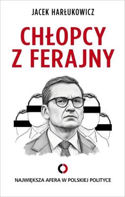 Okładka książki Chłopcy z ferajny. Największa afera w polityce ...