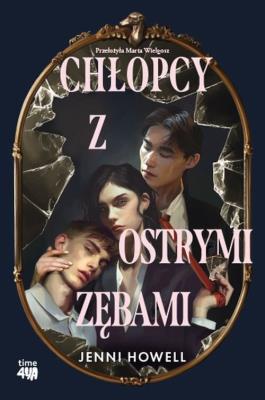 Chłopcy z ostrymi zębami. Autor: Jenni Howell. SmakLiter.pl Okładka książki Chłopcy z ostrymi zębami