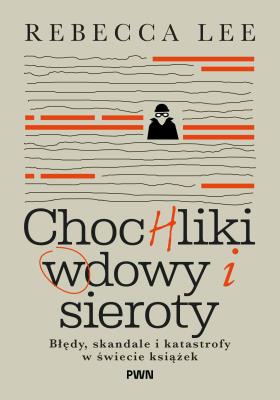 Okładka książki Chochliki, wdowy i sieroty. Błędy, skandale i katastrofy w świecie książek