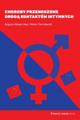 Choroby przenoszone drogą kontaktów intymnych. Autor: dr hab. n. med. Bogusz Aksak-Wąs, prof. dr hab. n. med. Miłosz Parczewski. SmakLiter.pl Okładka książki Choroby przenoszone drogą kontaktów intymnych